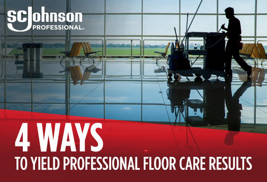 4 Ways to Yield Professional Floor Care Results