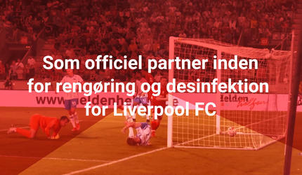 Officiel partner inden for rengøring og desinfektion for Liverpool F.C.