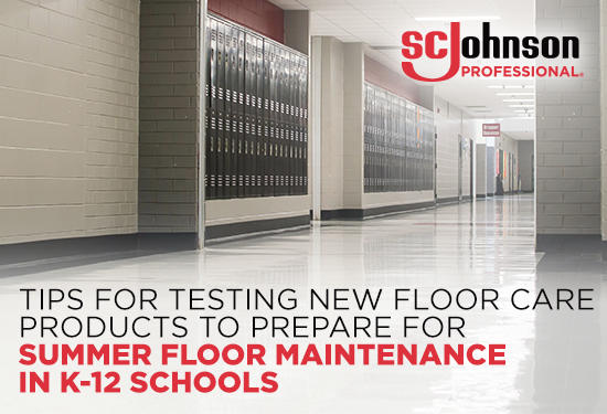 Tips for testing new floor care products to prepare for summer floor maintenance in K-12 schools