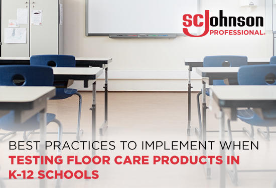 Best practices to implement when testing floor care products in K-12 schools